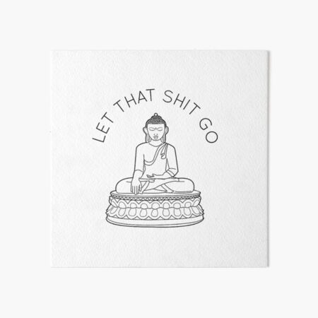 Let That Shit Go Art Board Print
