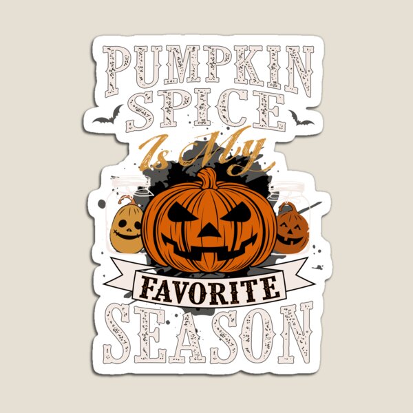 My Favorite Season is Pumpkin Spice Funny Autumn Magnet