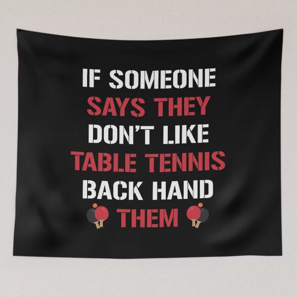 Item preview, IF SOMEONE SAYS THEY DON'T LIKE TABLE TENNIS BACK HAND THEM designed and sold by antipatic.