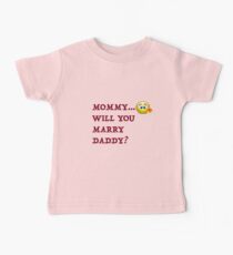 Funny! Mommy will you marry daddy! Baby Tee