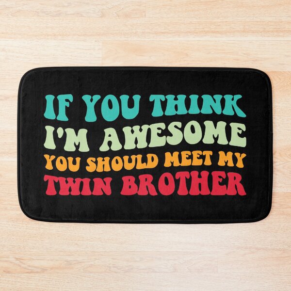 Item preview, If You Think I'm Awesome Meet My Twin Brother IV designed and sold by Lemon Pepper.