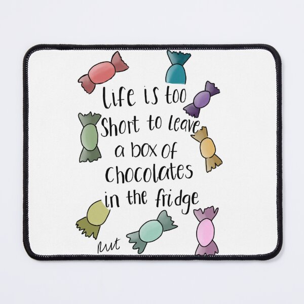 Item preview, Life is too short to leave a box of chocolates in the fridge designed and sold by RVTurner.