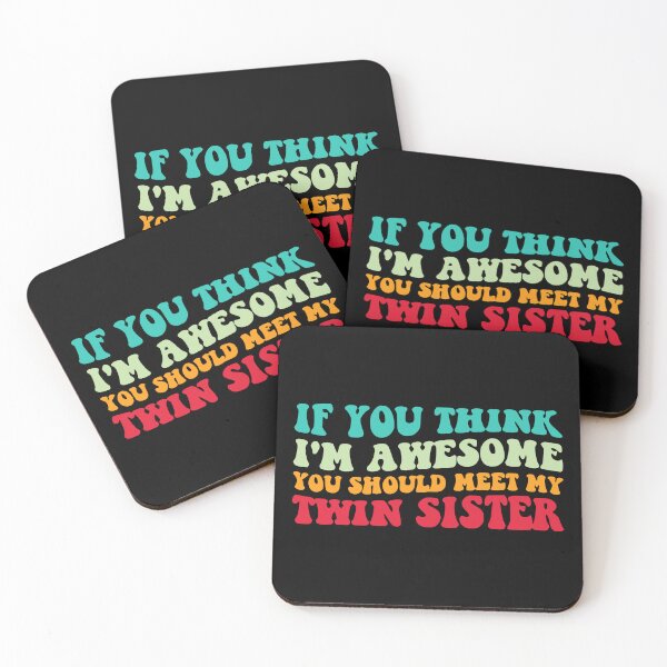 Item preview, If You Think I'm Awesome Meet My Twin Sister IV designed and sold by Lemon Pepper.