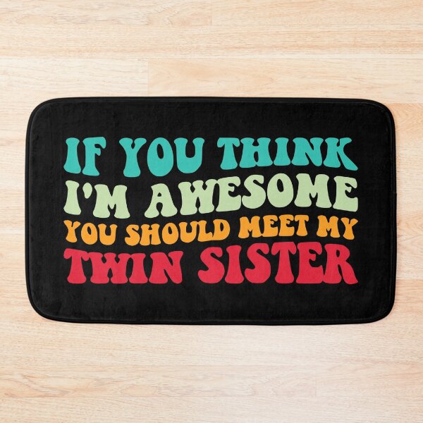 Item preview, If You Think I'm Awesome Meet My Twin Sister IV designed and sold by Lemon Pepper.