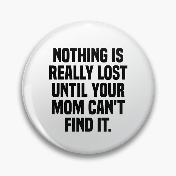 Item preview, Nothing is really lost until your mom Can't find it funny  designed and sold by Eriksonshop.