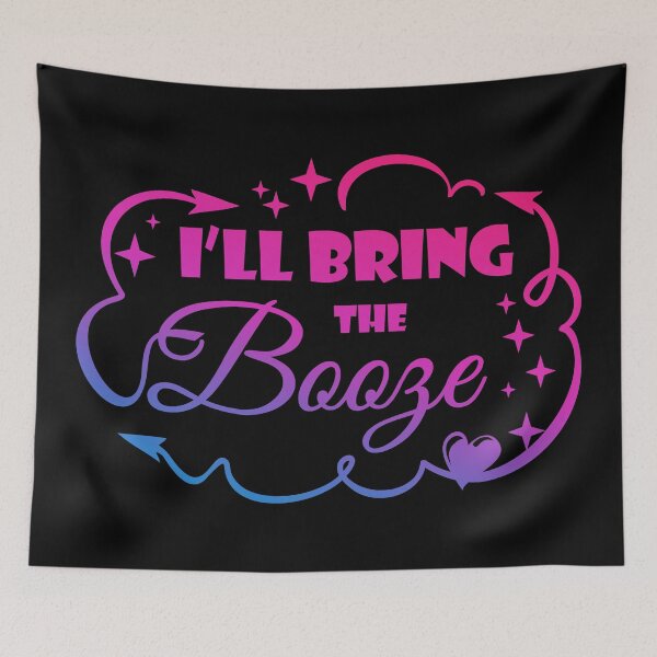 Item preview, I'll Bring The Booze - Funny Quote designed and sold by WisdomInspired.