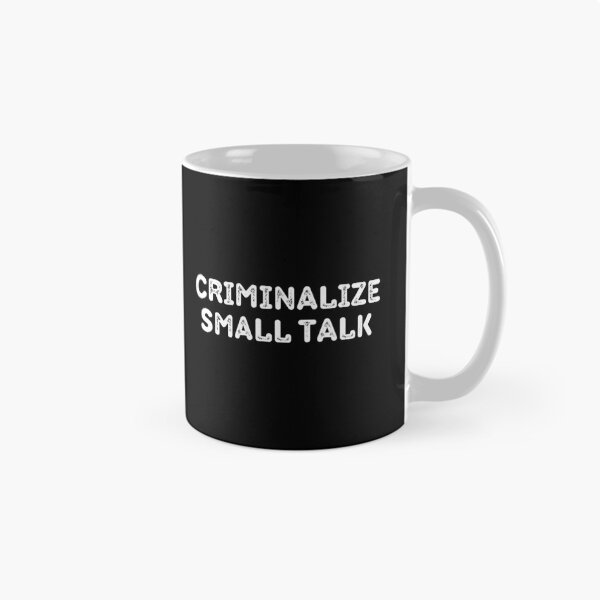 Item preview, Criminalize Small Talk Memes Sarcastic Funny designed and sold by Eriksonshop.