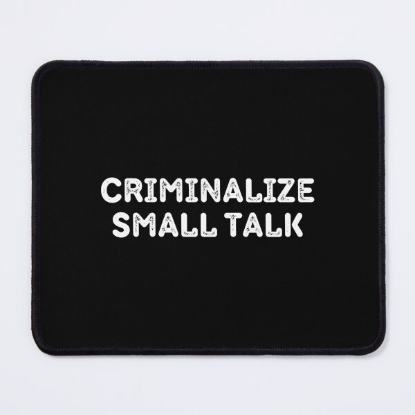 Item preview, Criminalize Small Talk Memes Sarcastic Funny designed and sold by Eriksonshop.