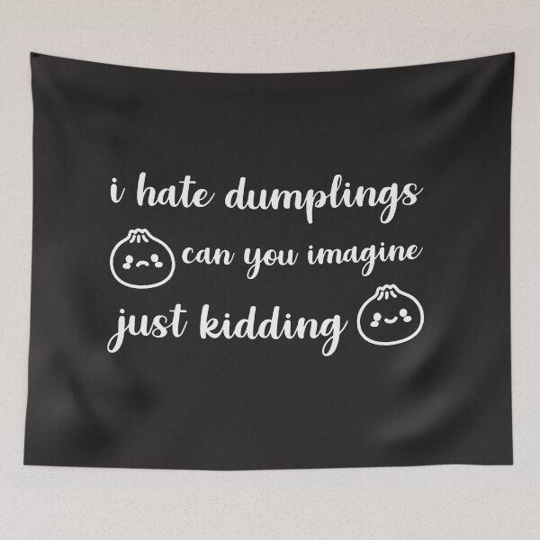 Item preview, I hate dumplings just kidding can you imagine designed and sold by MerchNow.
