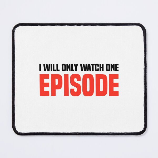 Item preview, i will only watch one episode designed and sold by Eriksonshop.