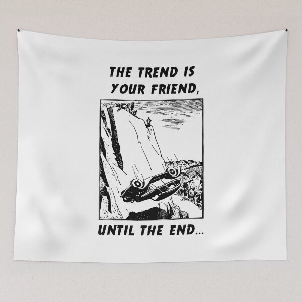 Item preview, The Trend Is Your Friend, Until The End... designed and sold by investortees.
