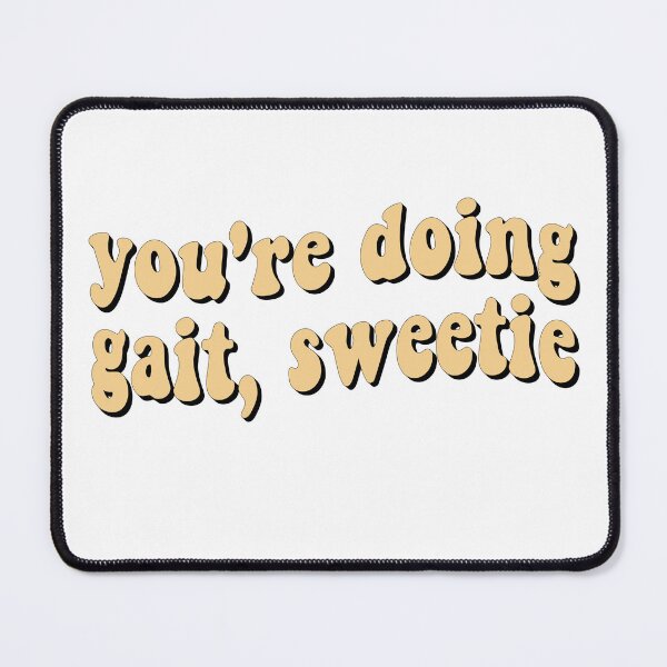 Item preview, You're doing gait, sweetie designed and sold by retro10.