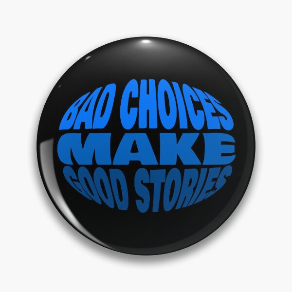 Item preview, Bad Choices Make Good Stories designed and sold by DesignOnTshirt.