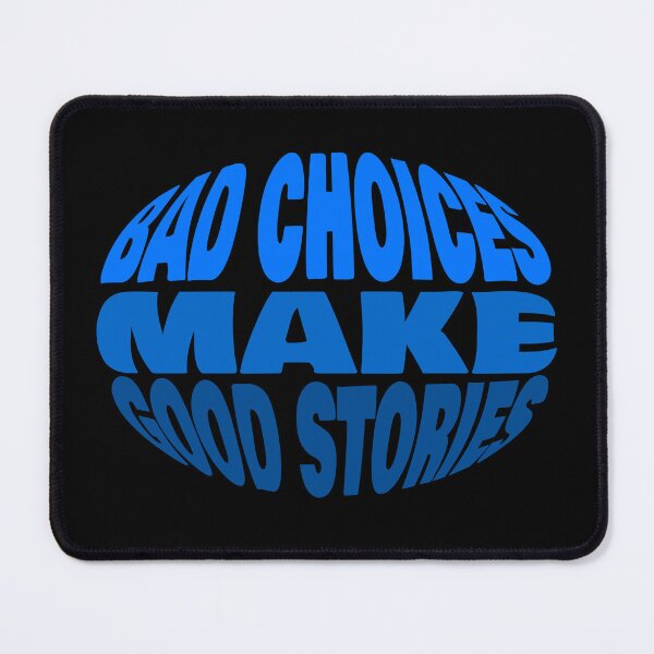 Item preview, Bad Choices Make Good Stories designed and sold by DesignOnTshirt.