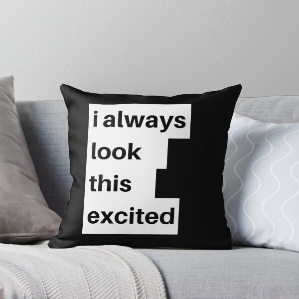 Item preview, i always look this excited designed and sold by MallsD.