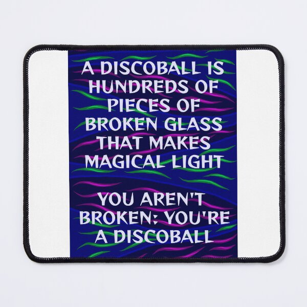 Item preview, Radical Feminist Humanist Quote - A Discoball Is Hundreds of Pieces Of Broken Glass That Makes Magical Light You Aren't Broken You're A Discoball designed and sold by LethalPixieDust.