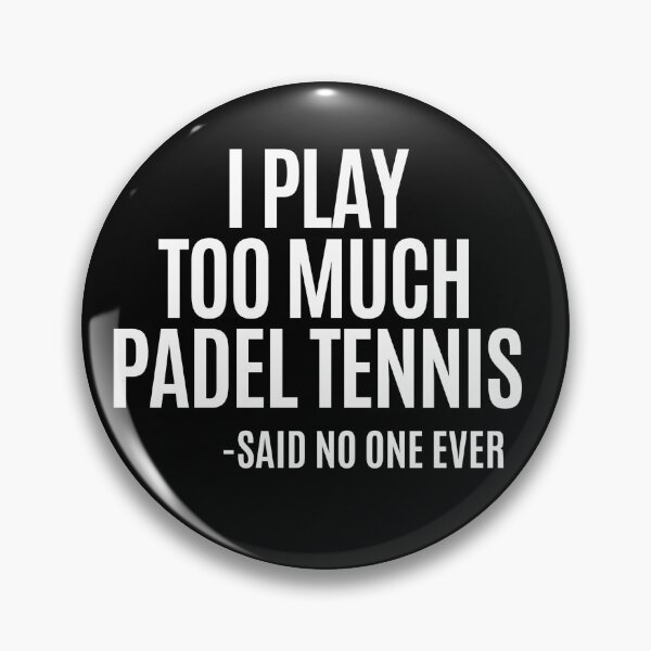 Item preview, I play too much PADEL TENNIS... said no one ever! designed and sold by Apollonas.