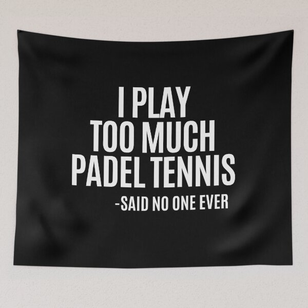 Item preview, I play too much PADEL TENNIS... said no one ever! designed and sold by Apollonas.