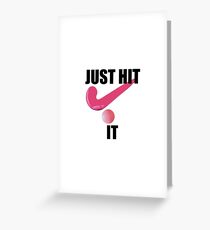 Field Hockey - Just Hit It! (Field Hockey Slogan) Greeting Card