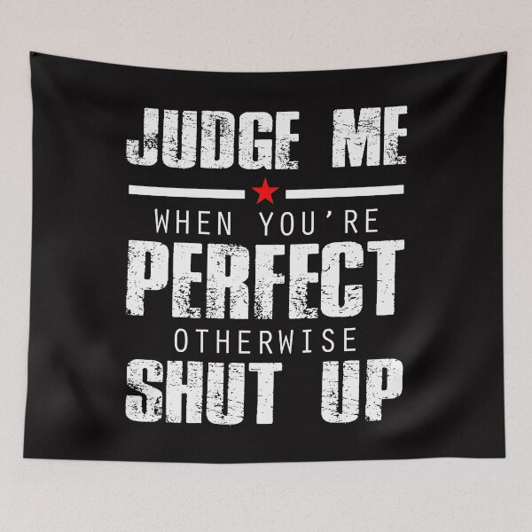 Item preview, Judge Me When You re Perfect Otherwise Shut Up designed and sold by Buyeseoshop.