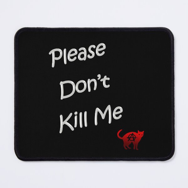 Item preview, Please Don't Kill Me designed and sold by rootzero.