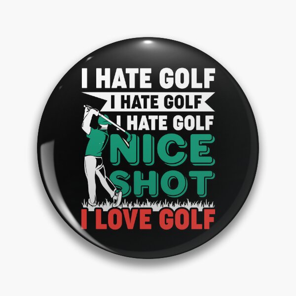 Item preview, I Hate Golf - Nice Shot - I Love Golf designed and sold by Lonesome-Fox.