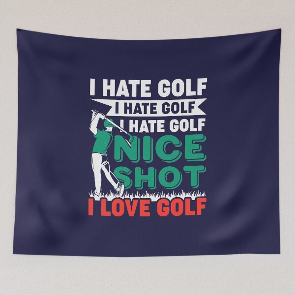 Item preview, I Hate Golf - Nice Shot - I Love Golf designed and sold by Lonesome-Fox.