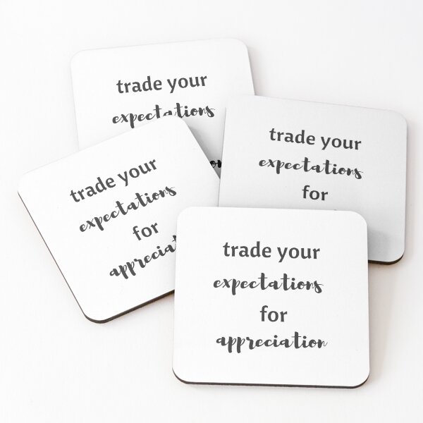Item preview, TRADE YOUR EXPECTATIONS FOR APPRECIATION  designed and sold by Inspirationmotivation.