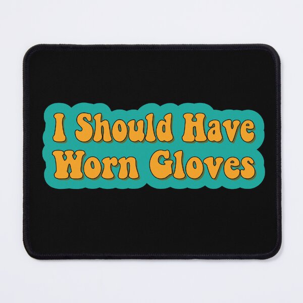 Item preview, I Should Have Worn Gloves designed and sold by retro10.