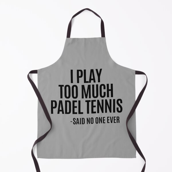 Item preview, I play too much PADEL TENNIS... said no one ever! designed and sold by Apollonas.
