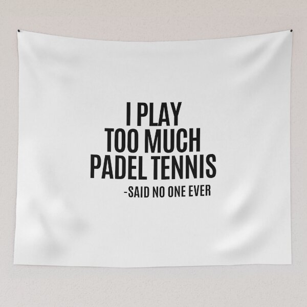 Item preview, I play too much PADEL TENNIS... said no one ever! designed and sold by Apollonas.