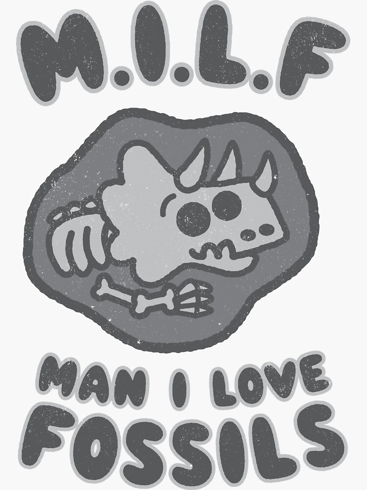 "Man I Love Fossils, MILF, Dinosaur pun dad jokes " Sticker for Sale by