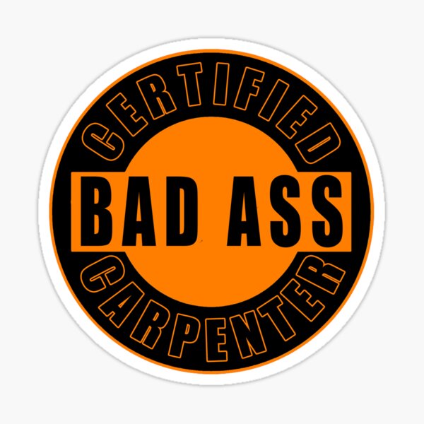 Item preview, Certified Bad Ass Carpenter designed and sold by 1guy1girl.