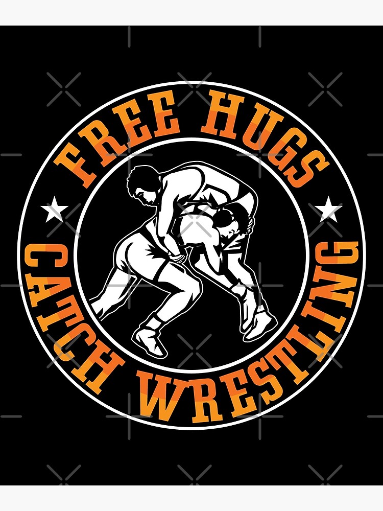 "Catch Wrestling Free Hugs Fight Grappling Wrestler" Poster for Sale by