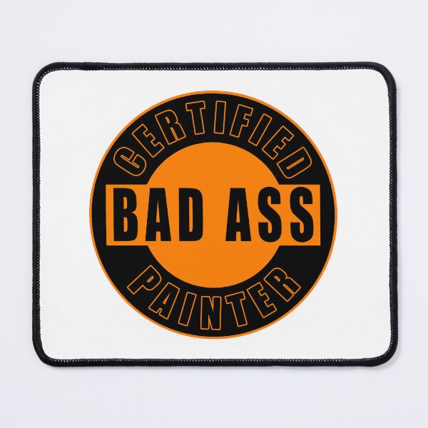 Item preview, Certified Bad Ass Painter designed and sold by 1guy1girl.