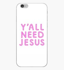 Y'ALL NEED JESUS iPhone Case