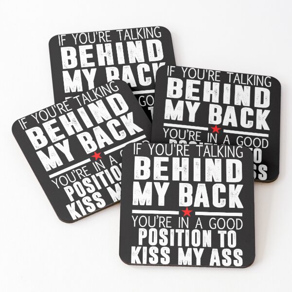 Item preview, If You're Talking Behind My Back You're In A Good Position To Kiss My Ass designed and sold by Buyeseoshop.
