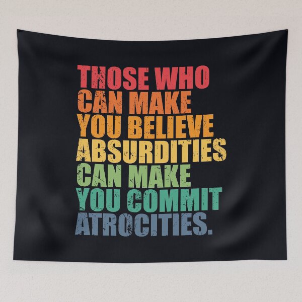 Item preview, Believing absurdities can make you commit atrocities designed and sold by SweetLog.