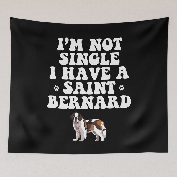 Item preview, I'M NOT SINGLE I HAVE A SAINT BERNARD designed and sold by antipatic.