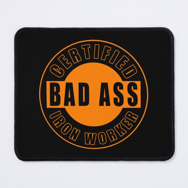 Item preview, Certified Bad Ass Iron Worker designed and sold by 1guy1girl.