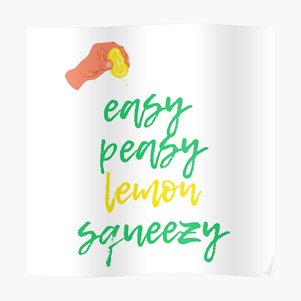 Easy Peasy Lemon Squeezy Poster For Sale By Konnichiwastore Redbubble