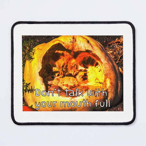 Item preview, Halloween Meme-"Don't Talk with your mouth full" designed and sold by stan7505.