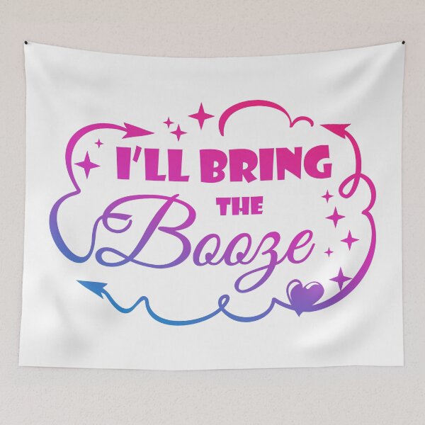 Item preview, I'll Bring The Booze - Funny Quote designed and sold by WisdomInspired.