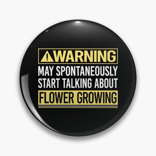 Item preview, Warning About Flower Growing designed and sold by WrightTrouble.