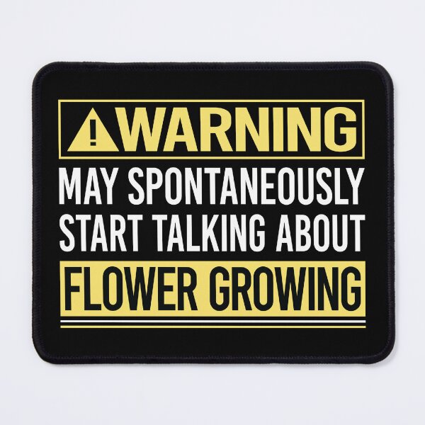 Item preview, Warning About Flower Growing designed and sold by WrightTrouble.