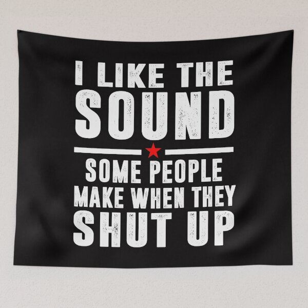 Item preview, I Love The Sound Some People Make When They Shut Up designed and sold by Buyeseoshop.