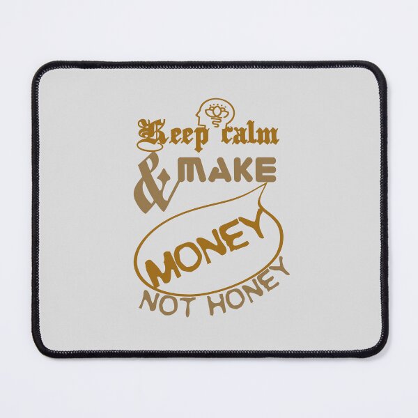Item preview, Keep calm and make money not honey,, designed and sold by Chakilogy.