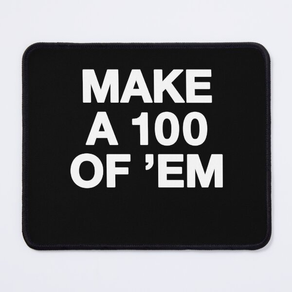 Item preview, Make A 100 Of 'Em designed and sold by ceramicshirts.