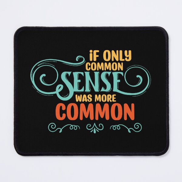 Item preview, If Only Common Sense Was More Common - Wise Guy Humor designed and sold by DebbisPalette.