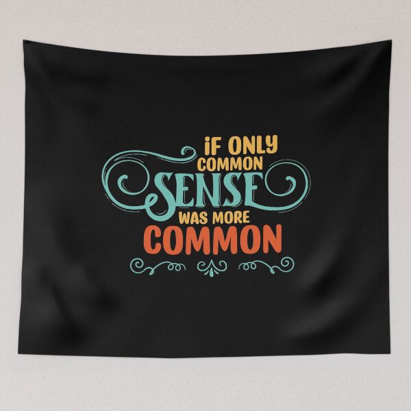 Item preview, If Only Common Sense Was More Common - Wise Guy Humor designed and sold by DebbisPalette.